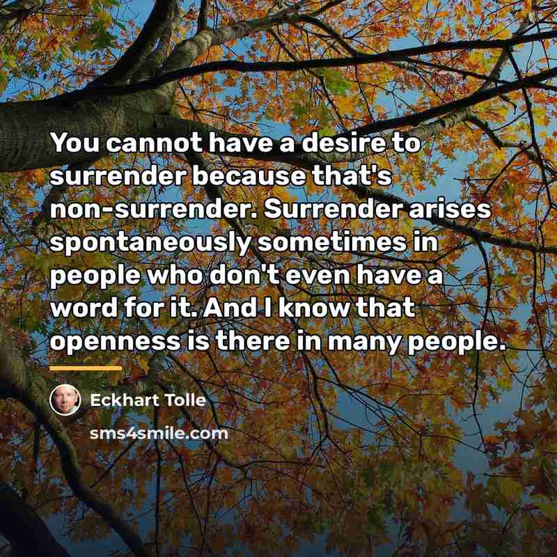 “You cannot have a desire to surrender because that's non-surrender.…” quote by Eckhart Tolle