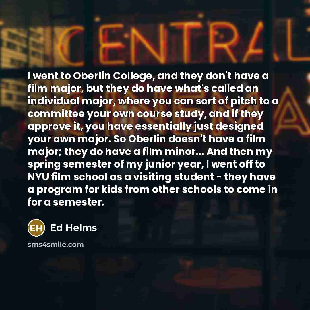“I went to Oberlin College, and they don't have a…” quote by Ed Helms