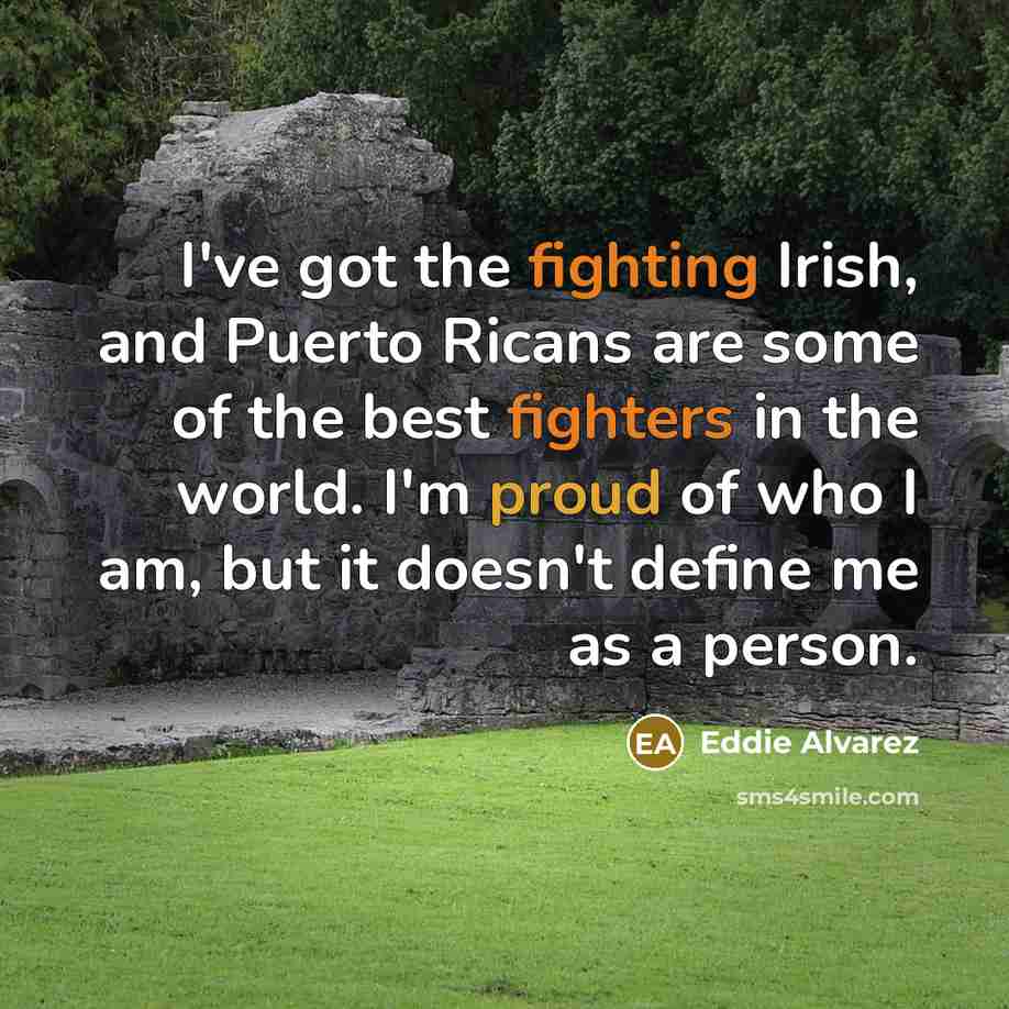 “I've got the fighting Irish, and Puerto Ricans are some…” quote by Eddie Alvarez