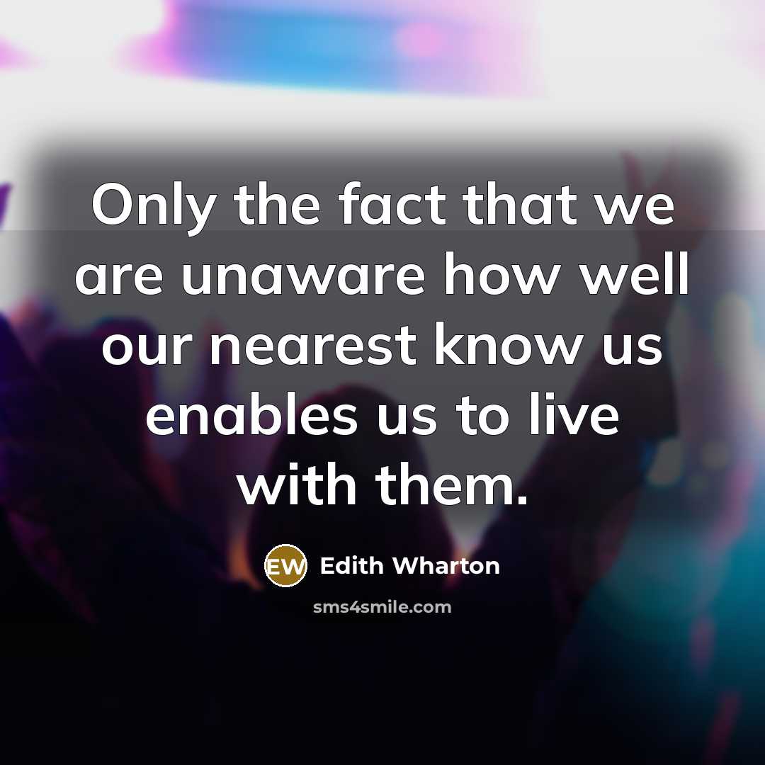“Only the fact that we are unaware how well our…” quote by Edith Wharton