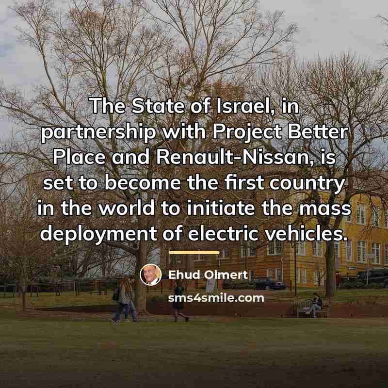“The State of Israel, in partnership with Project Better Place…” quote by Ehud Olmert
