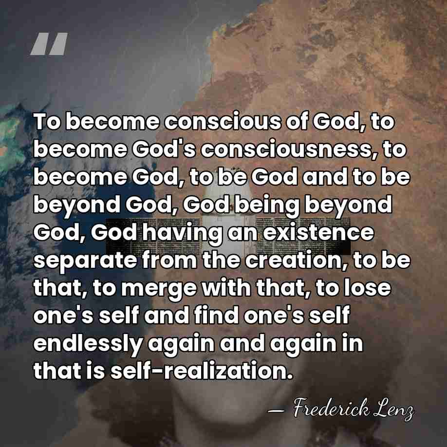 To become conscious of God, to become God's consciousness, to become God,&hellip; - Frederick Lenz