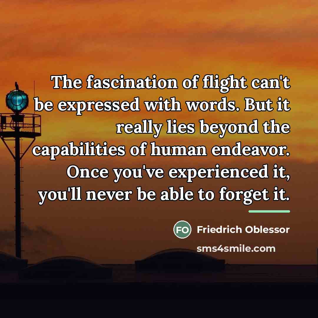 “The fascination of flight can't be expressed with words. But…” quote by Friedrich Oblessor