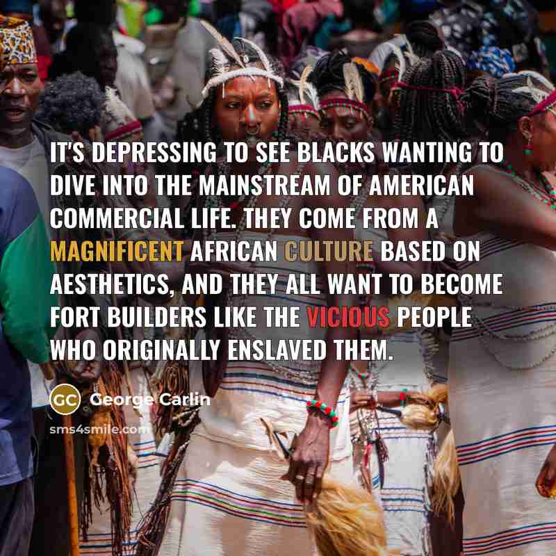 “It's depressing to see blacks wanting to dive into the…” quote by George Carlin