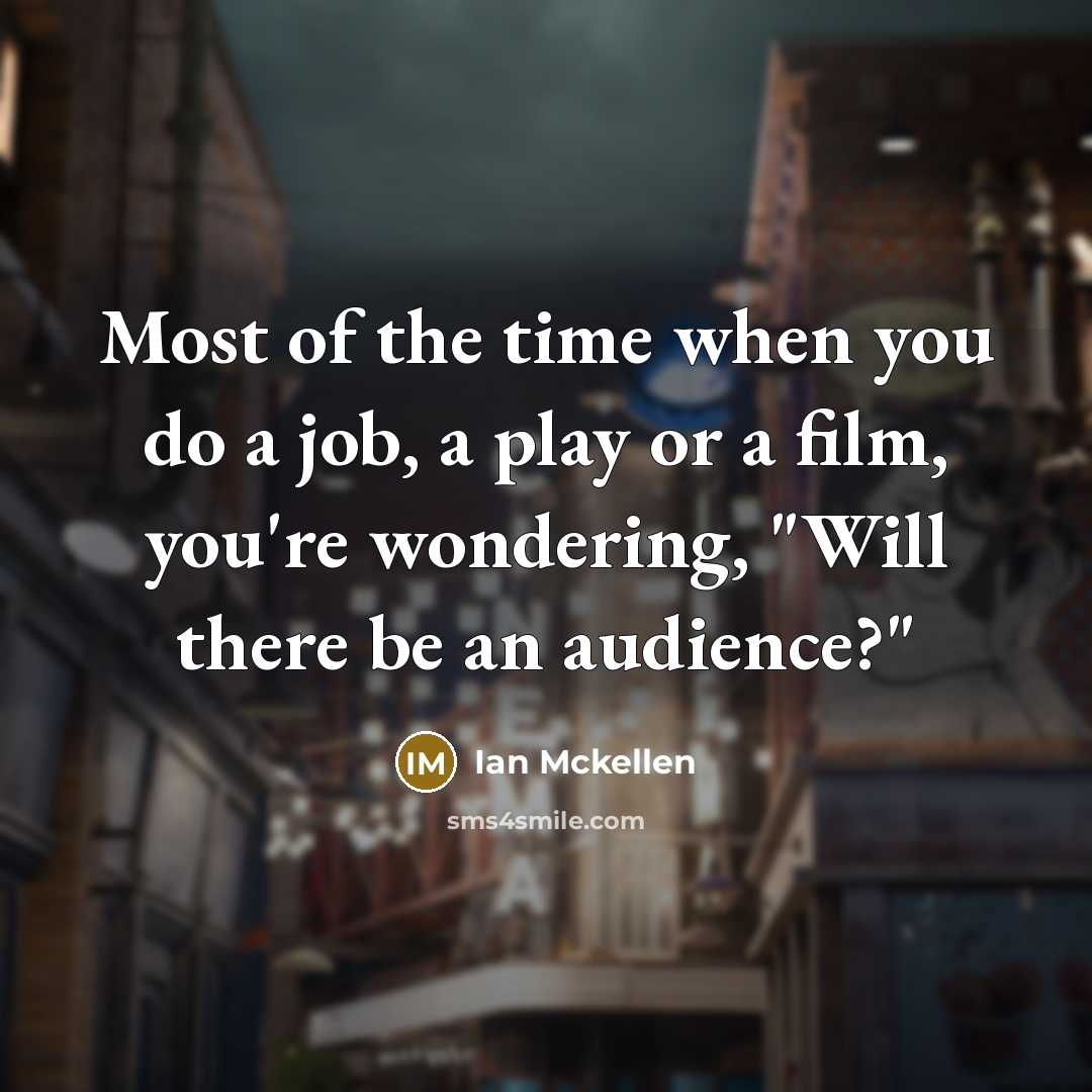 “Most of the time when you do a job, a…” quote by Ian Mckellen