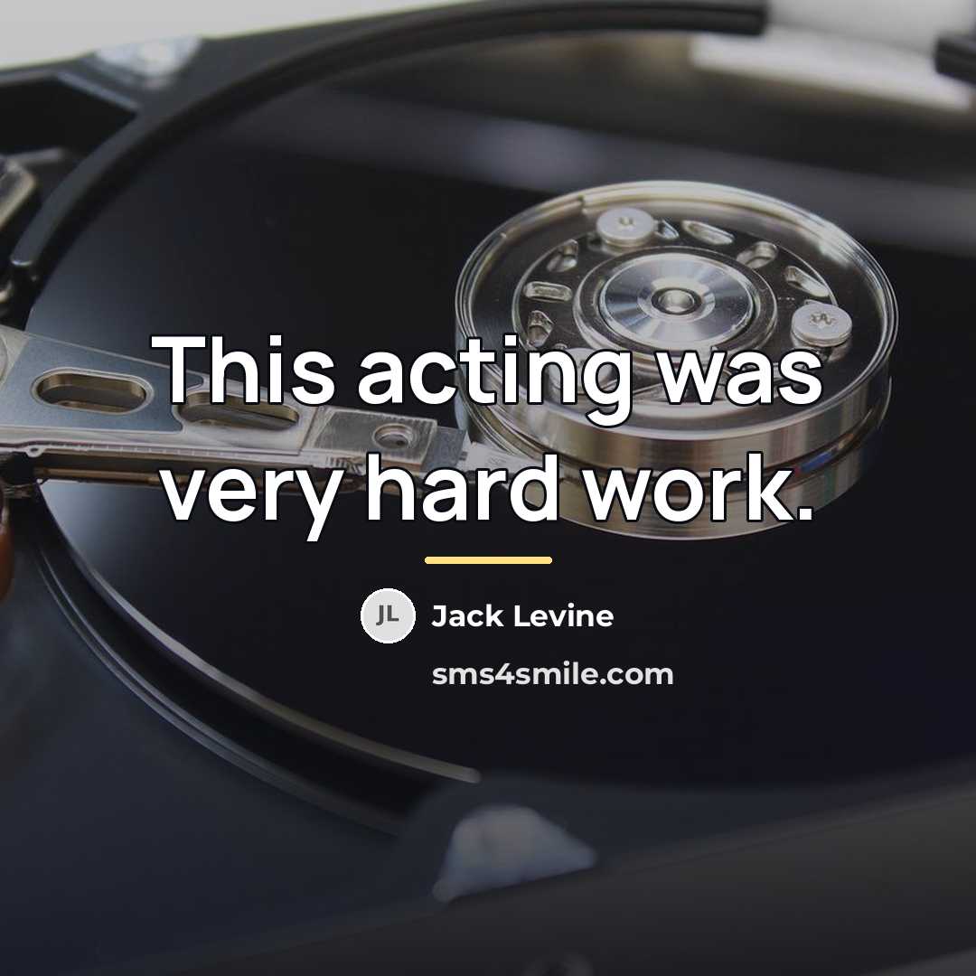 “This acting was very hard work.…” quote by Jack Levine