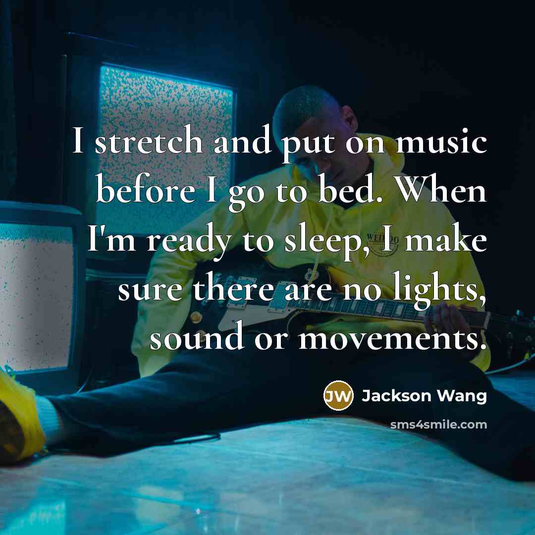 “I stretch and put on music before I go to…” quote by Jackson Wang