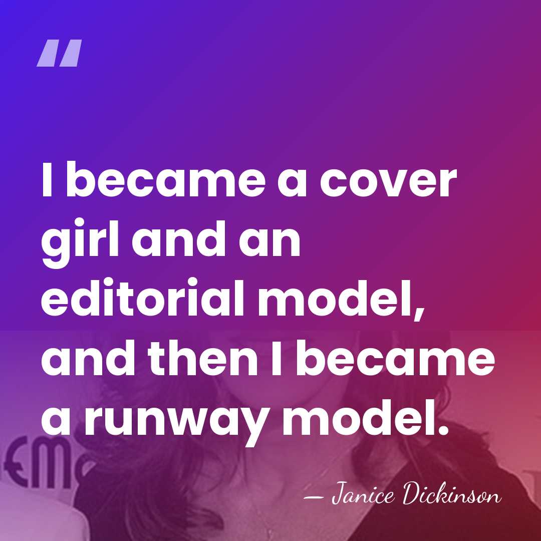 I became a cover girl and an editorial model, and then I&hellip; - Janice Dickinson