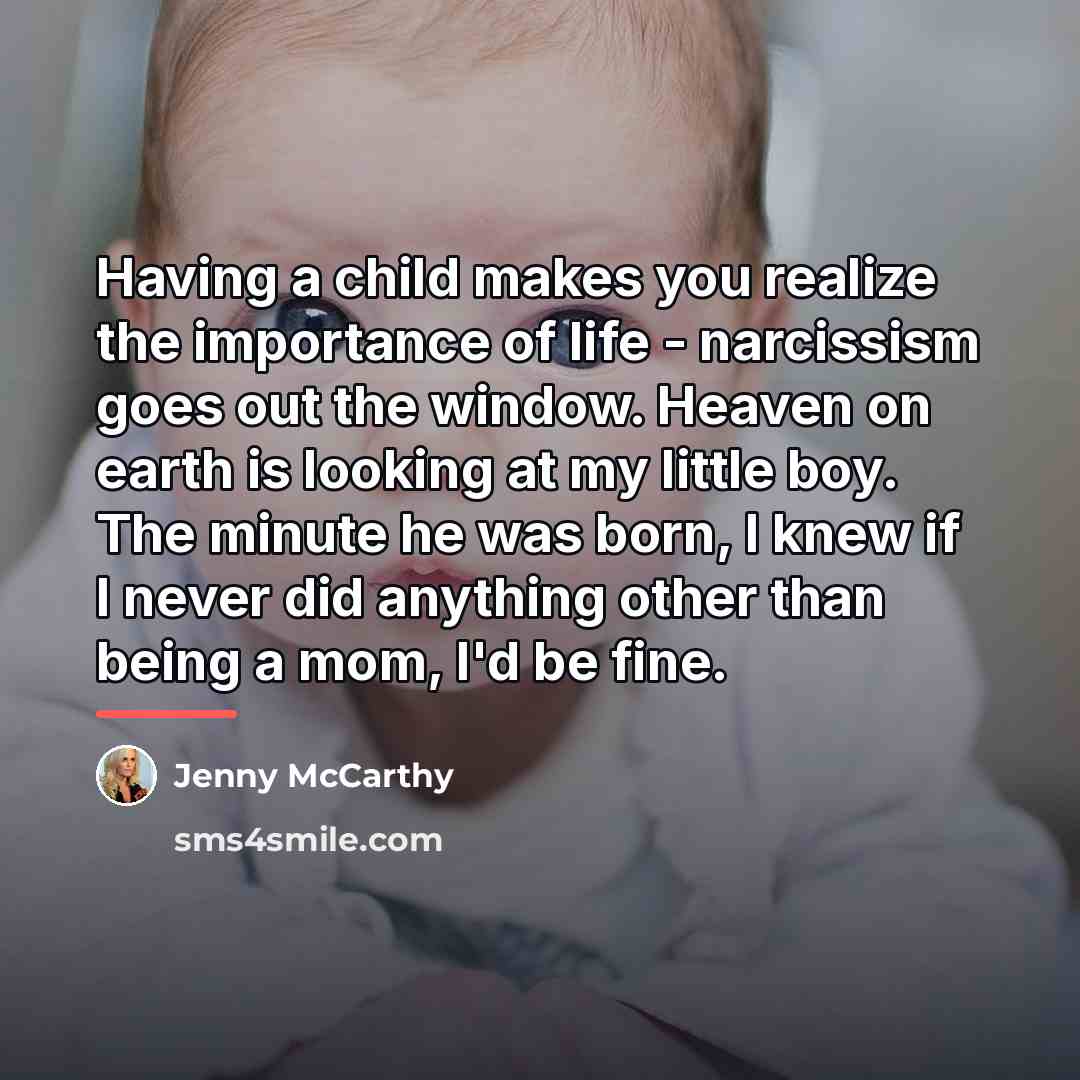 “Having a child makes you realize the importance of life…” quote by Jenny McCarthy
