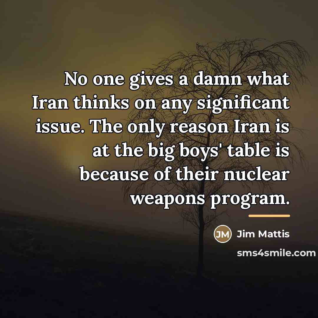 “No one gives a damn what Iran thinks on any…” quote by Jim Mattis