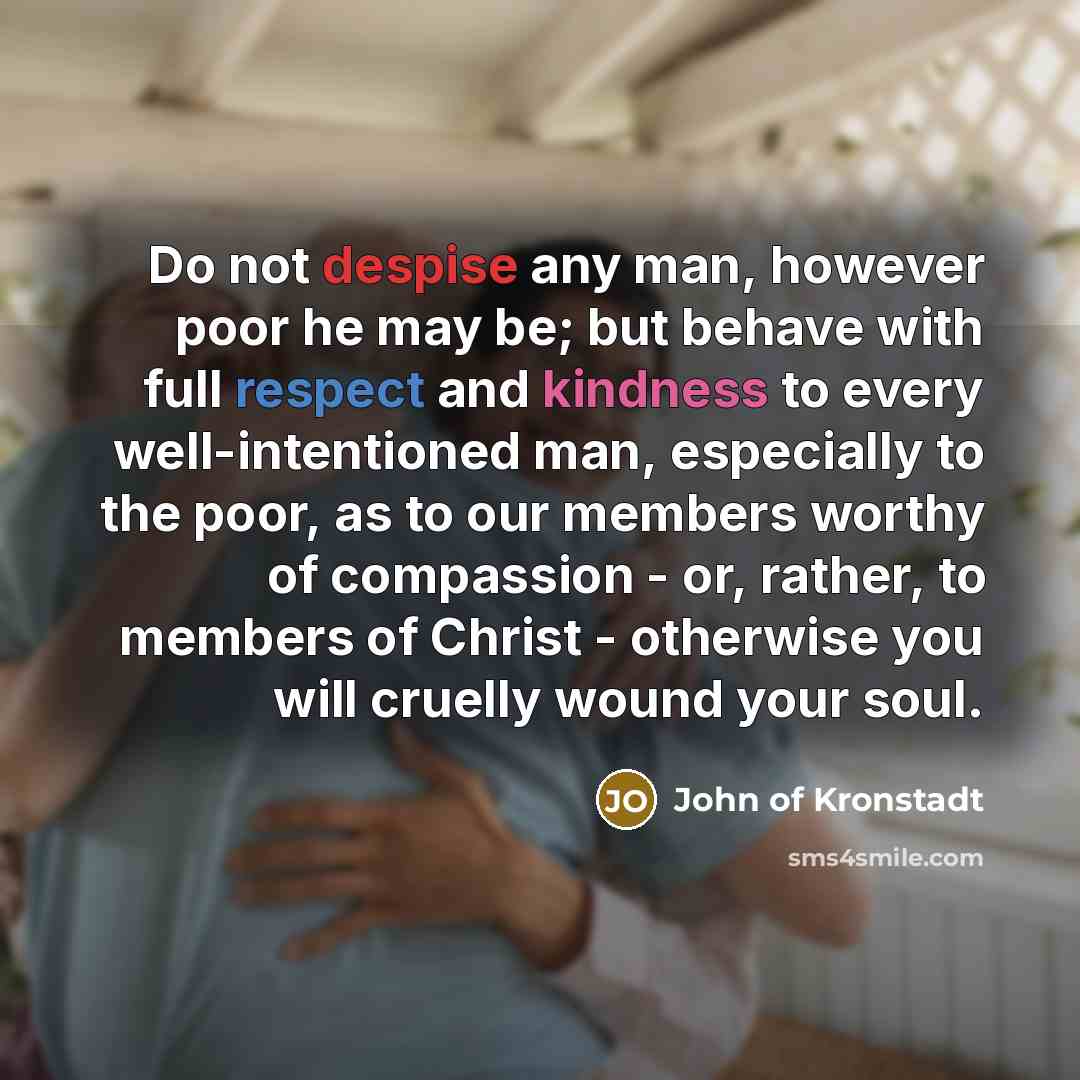 “Do not despise any man, however poor he may be;…” quote by John of Kronstadt