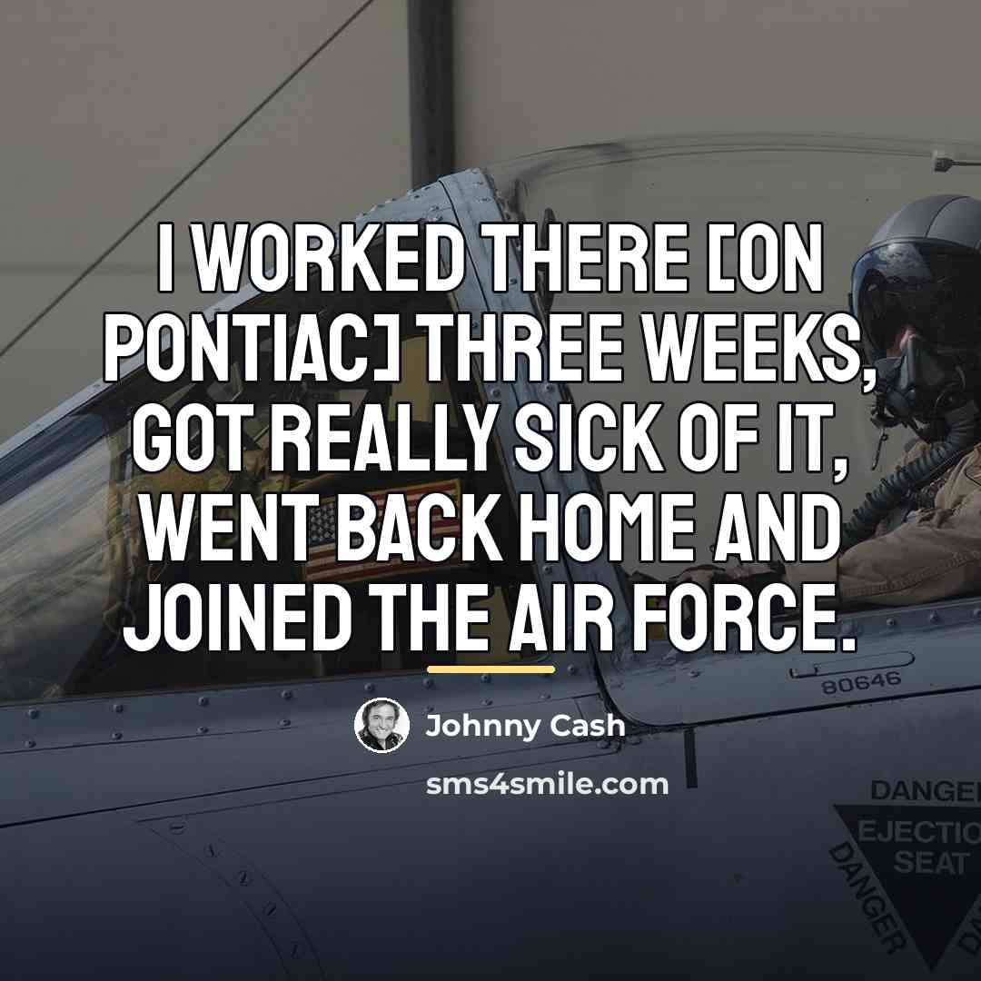 “I worked there [on Pontiac] three weeks, got really sick…” quote by Johnny Cash