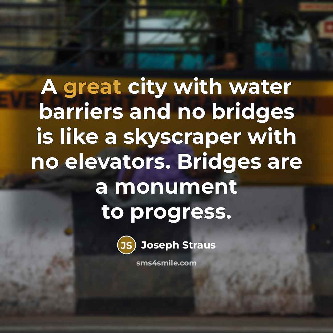 “A great city with water barriers and no bridges is…” quote by Joseph Straus