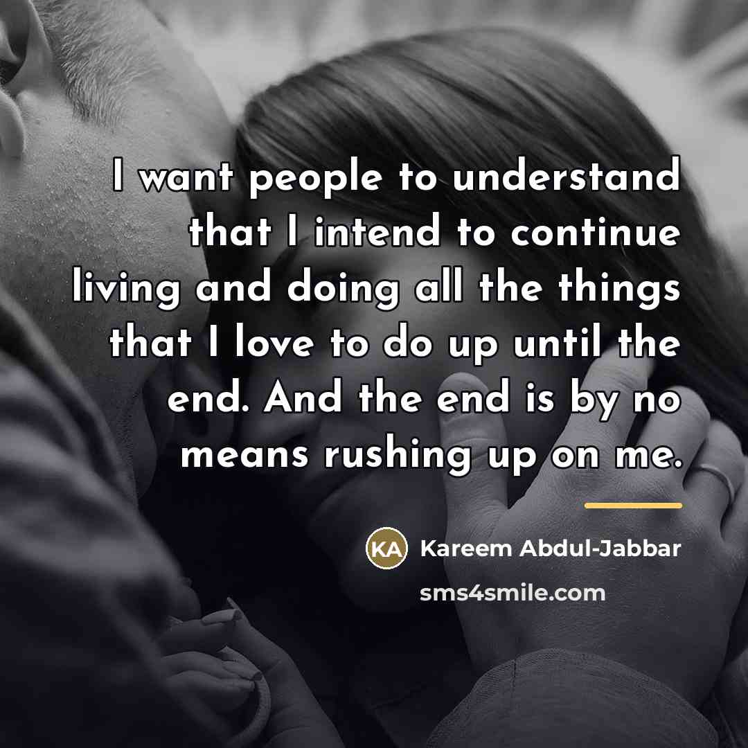 “I want people to understand that I intend to continue…” quote by Kareem Abdul-Jabbar