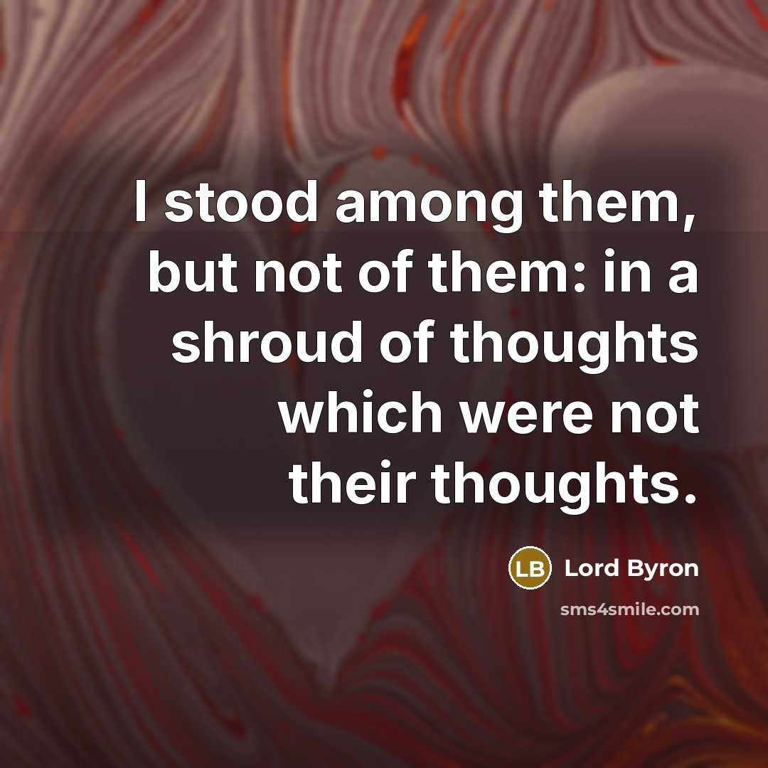 “I stood among them, but not of them: in a…” quote by Lord Byron