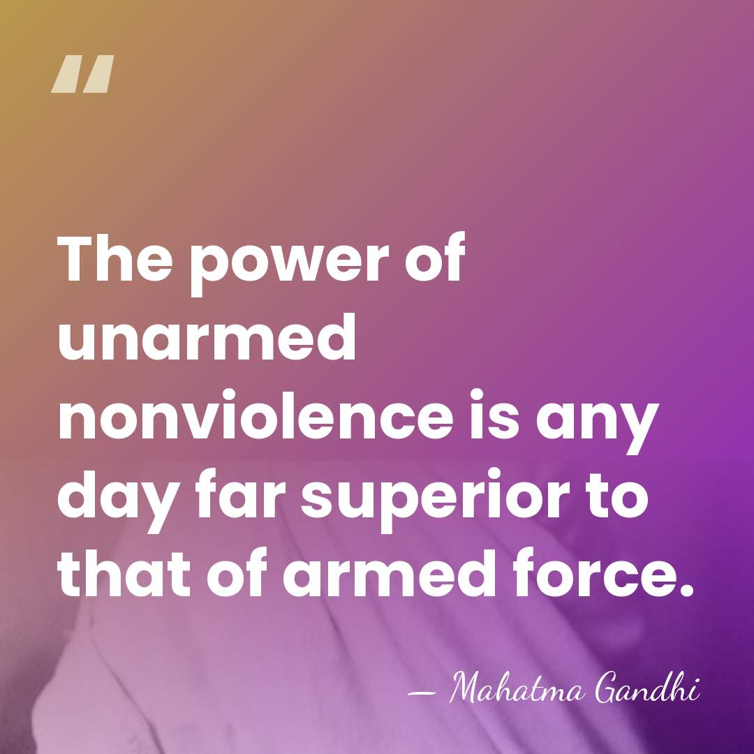 The power of unarmed nonviolence is any day far superior to that&hellip; - Mahatma Gandhi