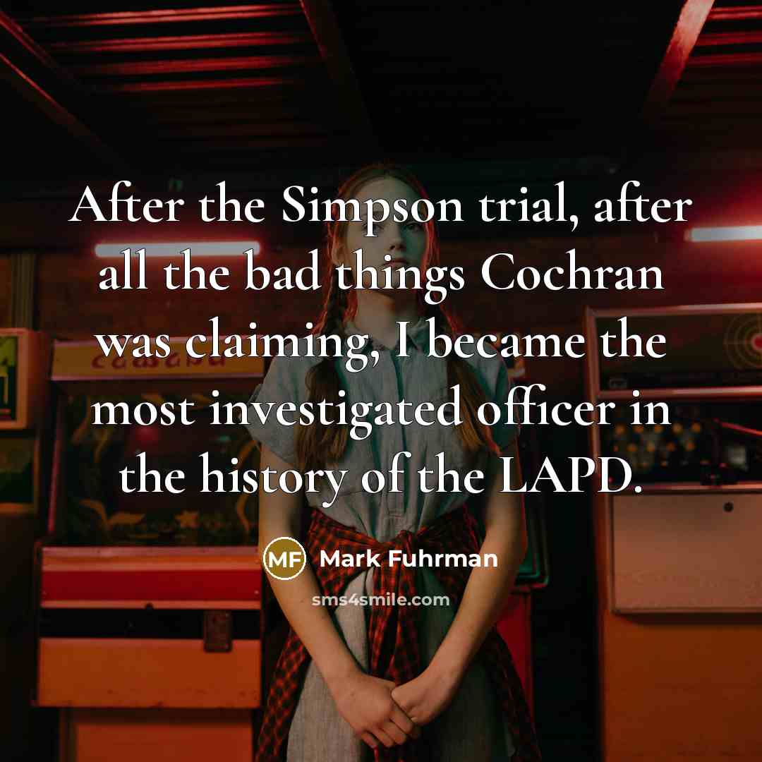 “After the Simpson trial, after all the bad things Cochran…” quote by Mark Fuhrman