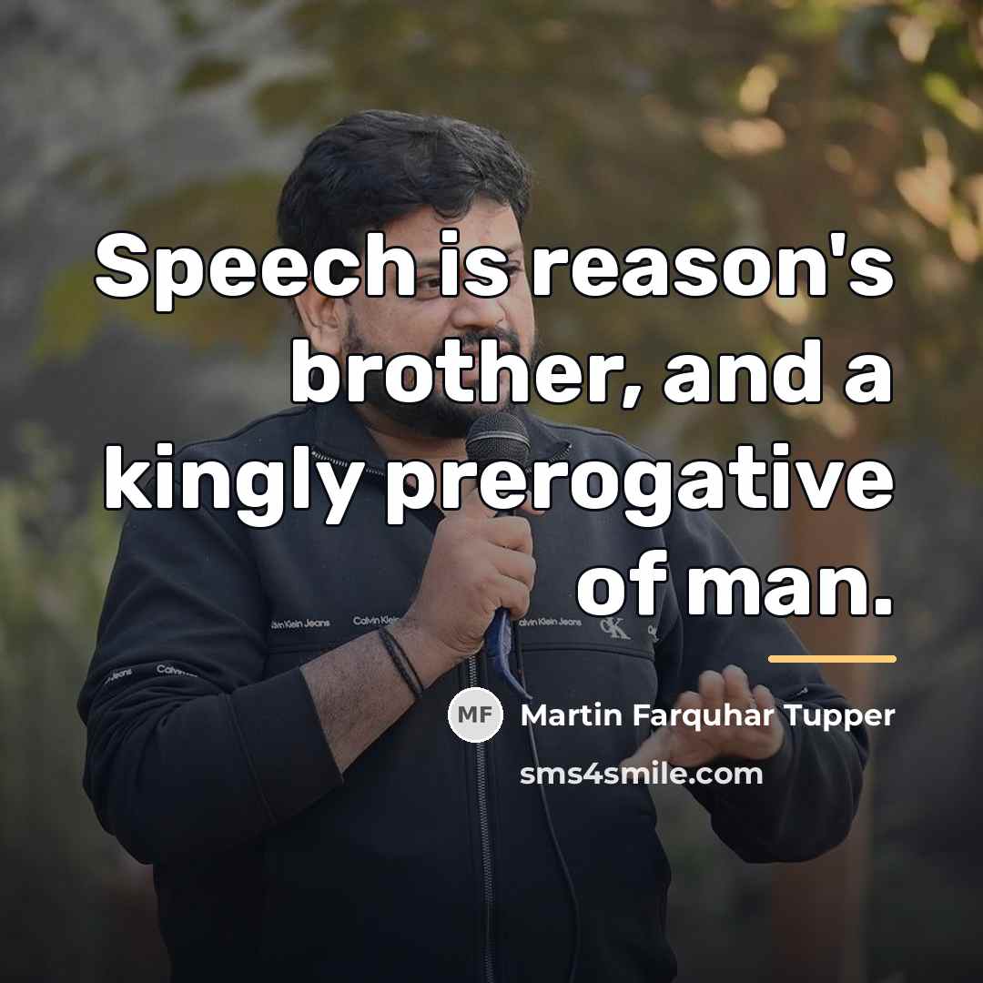 “Speech is reason's brother, and a kingly prerogative of man.…” quote by Martin Farquhar Tupper