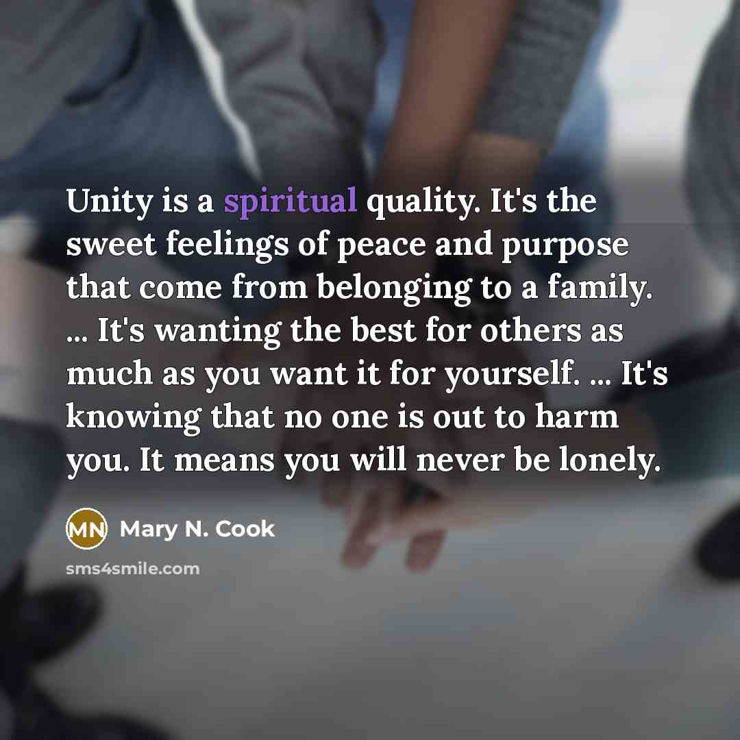 “Unity is a spiritual quality. It's the sweet feelings of…” quote by Mary N. Cook