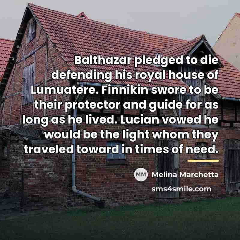 “Balthazar pledged to die defending his royal house of Lumuatere.…” quote by Melina Marchetta