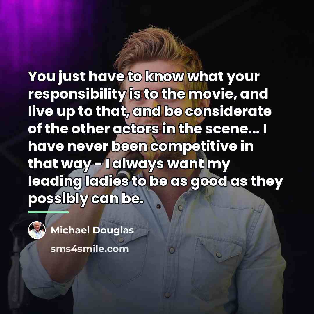“You just have to know what your responsibility is to…” quote by Michael Douglas