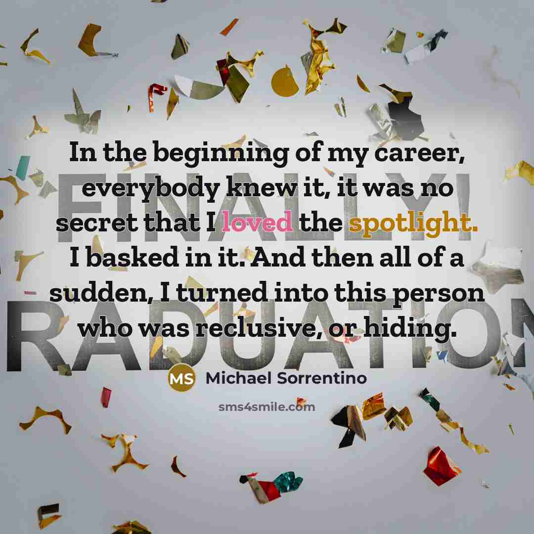 “In the beginning of my career, everybody knew it, it…” quote by Michael Sorrentino