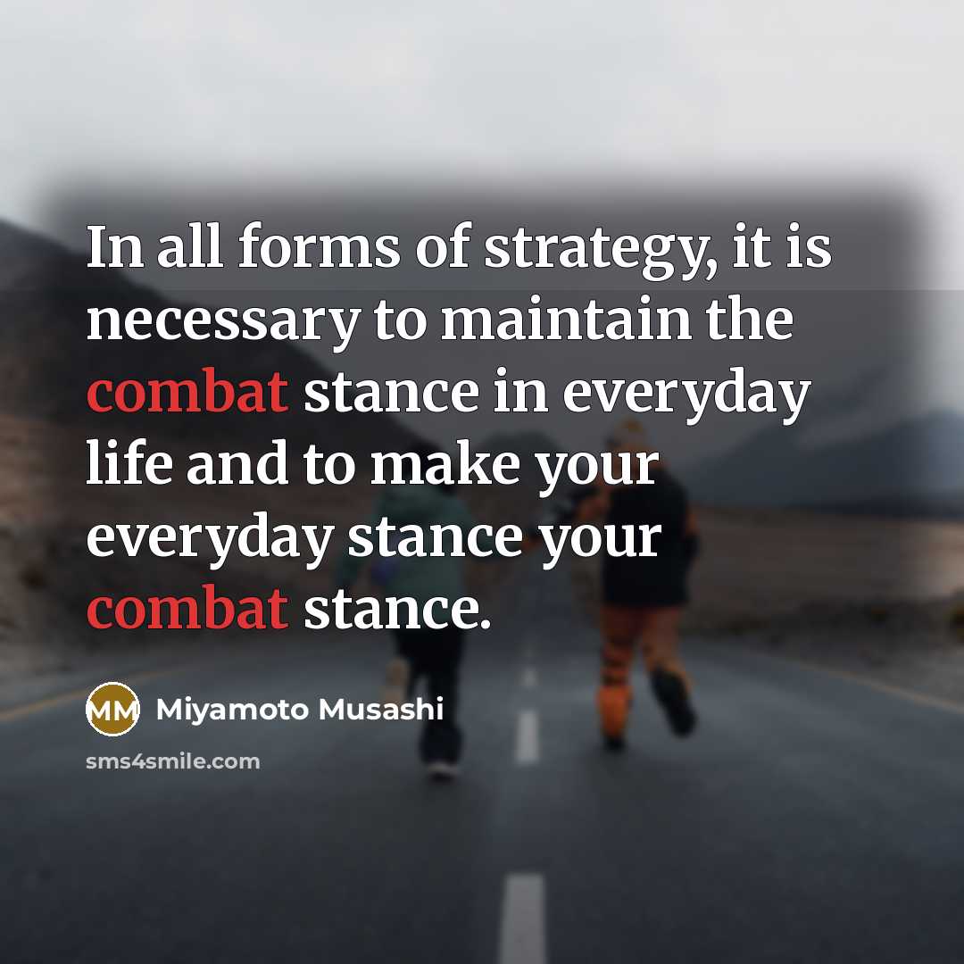 “In all forms of strategy, it is necessary to maintain…” quote by Miyamoto Musashi