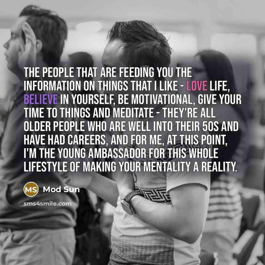 “The people that are feeding you the information on things…” quote by Mod Sun