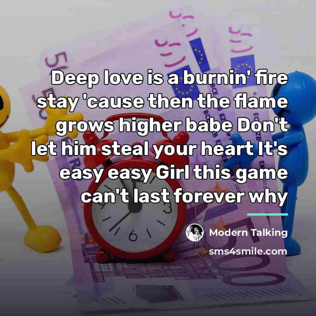 “Deep love is a burnin' fire stay 'cause then the…” quote by Modern Talking