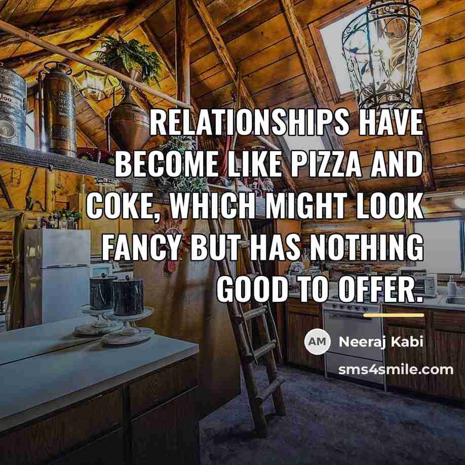 “Relationships have become like pizza and coke, which might look…” quote by Neeraj Kabi