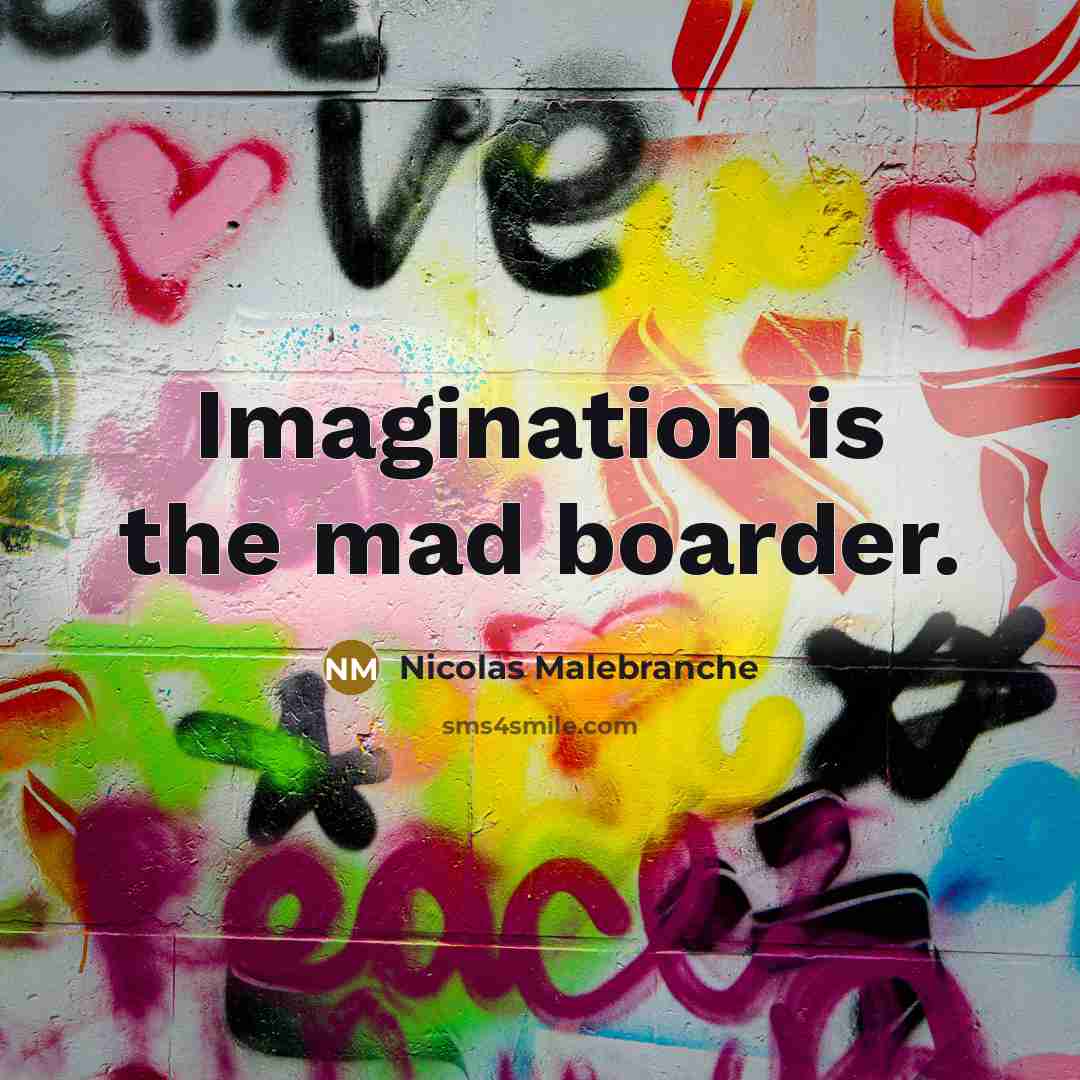 “Imagination is the mad boarder.…” quote by Nicolas Malebranche