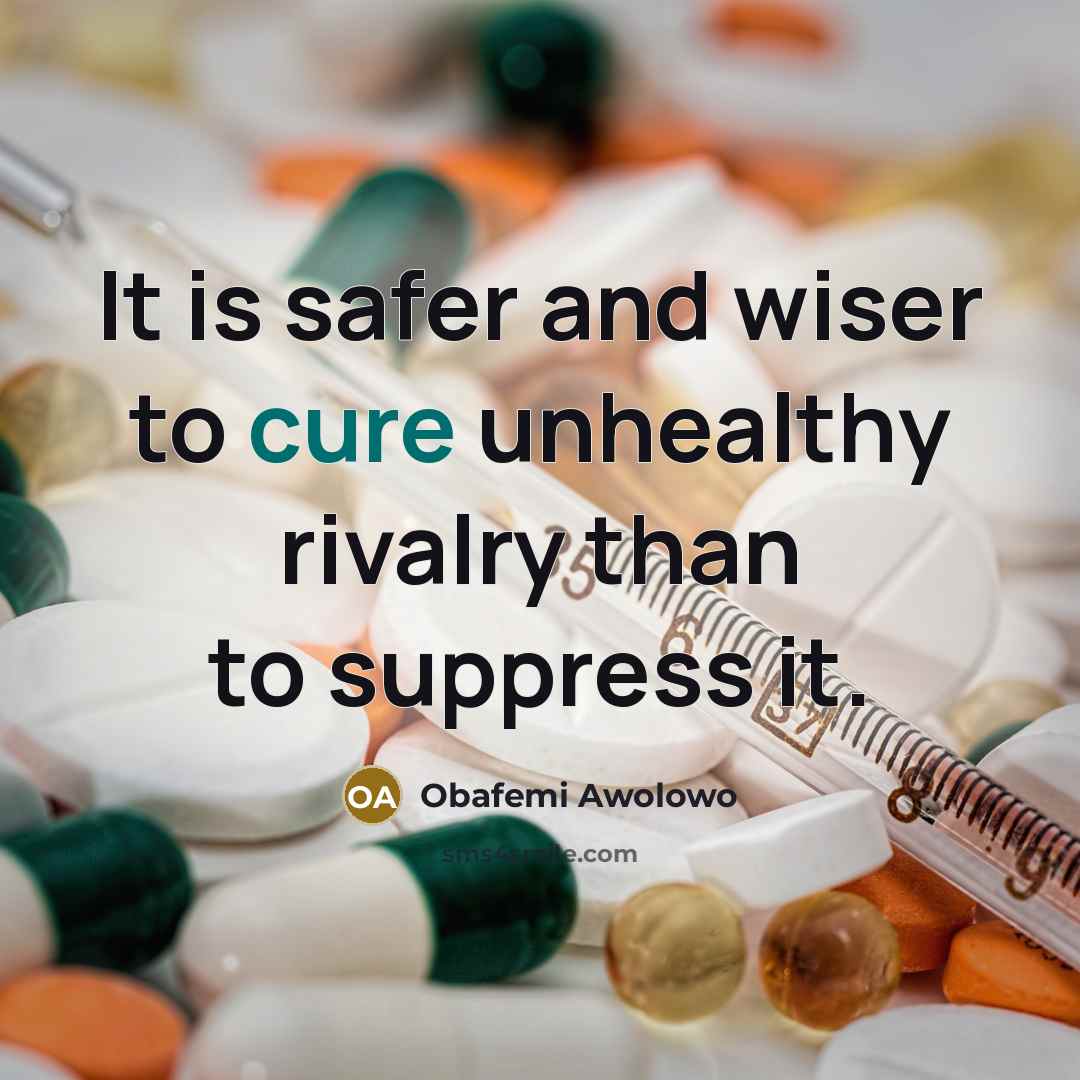 “It is safer and wiser to cure unhealthy rivalry than…” quote by Obafemi Awolowo