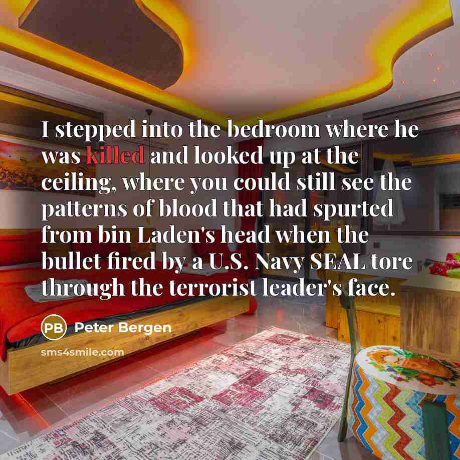“I stepped into the bedroom where he was killed and…” quote by Peter Bergen