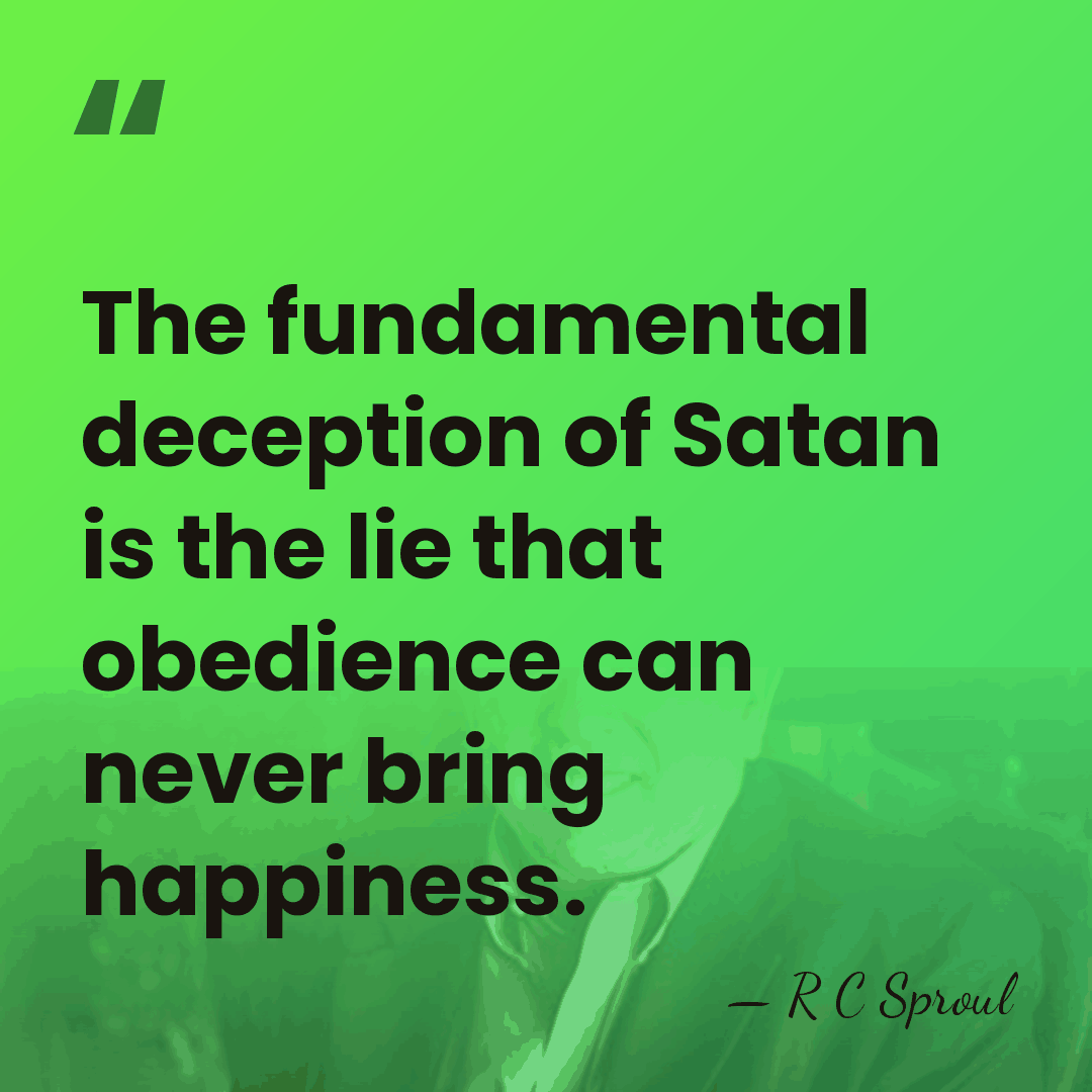 The fundamental deception of Satan is the lie that obedience can never&hellip; - R C Sproul