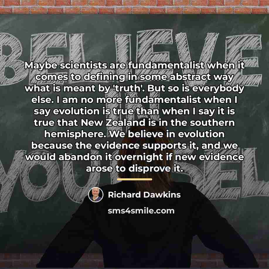 “Maybe scientists are fundamentalist when it comes to defining in…” quote by Richard Dawkins