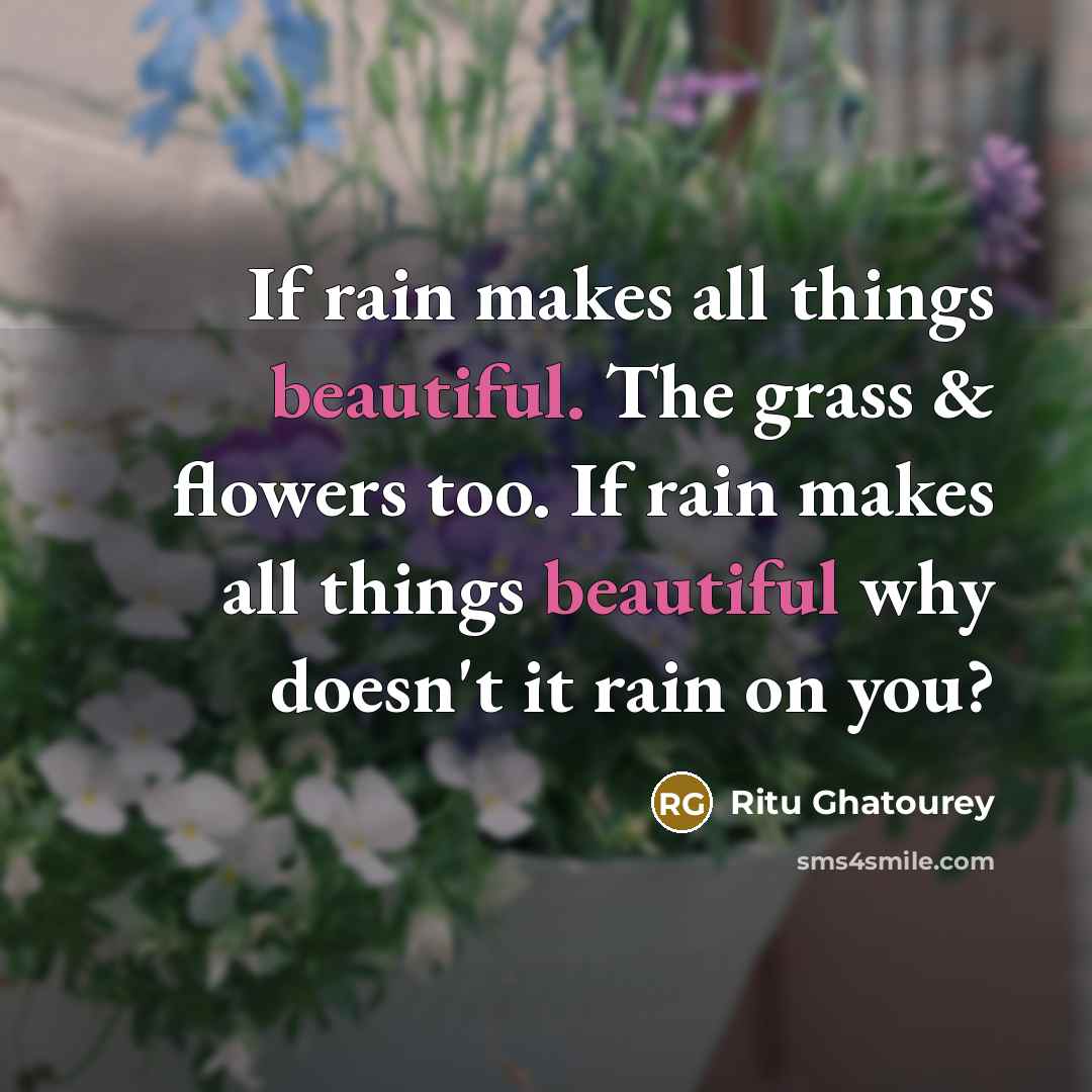 “If rain makes all things beautiful. The grass & flowers…” quote by Ritu Ghatourey