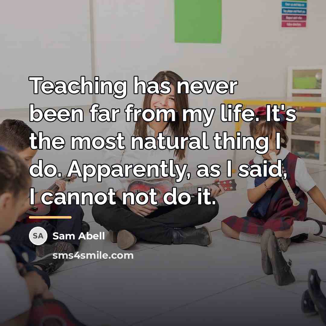 “Teaching has never been far from my life. It's the…” quote by Sam Abell