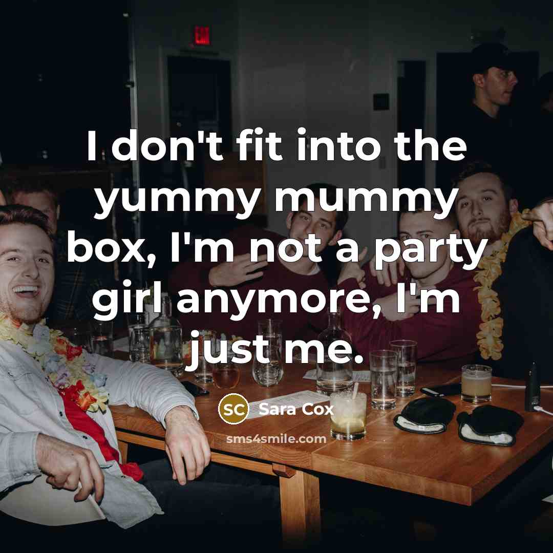 “I don't fit into the yummy mummy box, I'm not…” quote by Sara Cox
