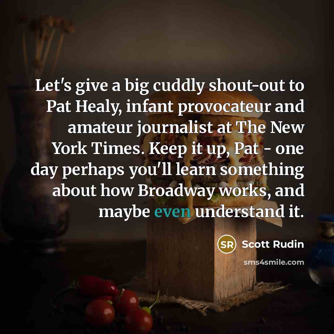 “Let's give a big cuddly shout-out to Pat Healy, infant…” quote by Scott Rudin