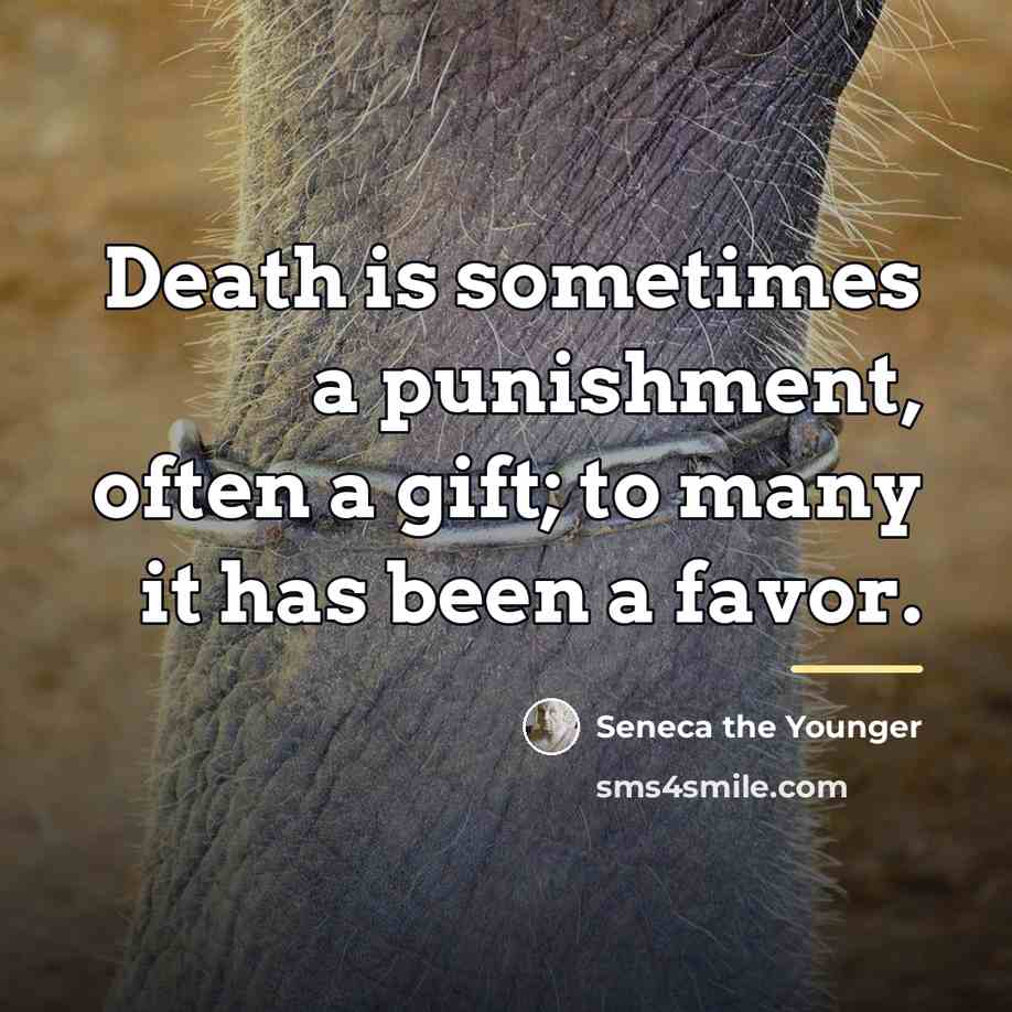“Death is sometimes a punishment, often a gift; to many…” quote by Seneca the Younger
