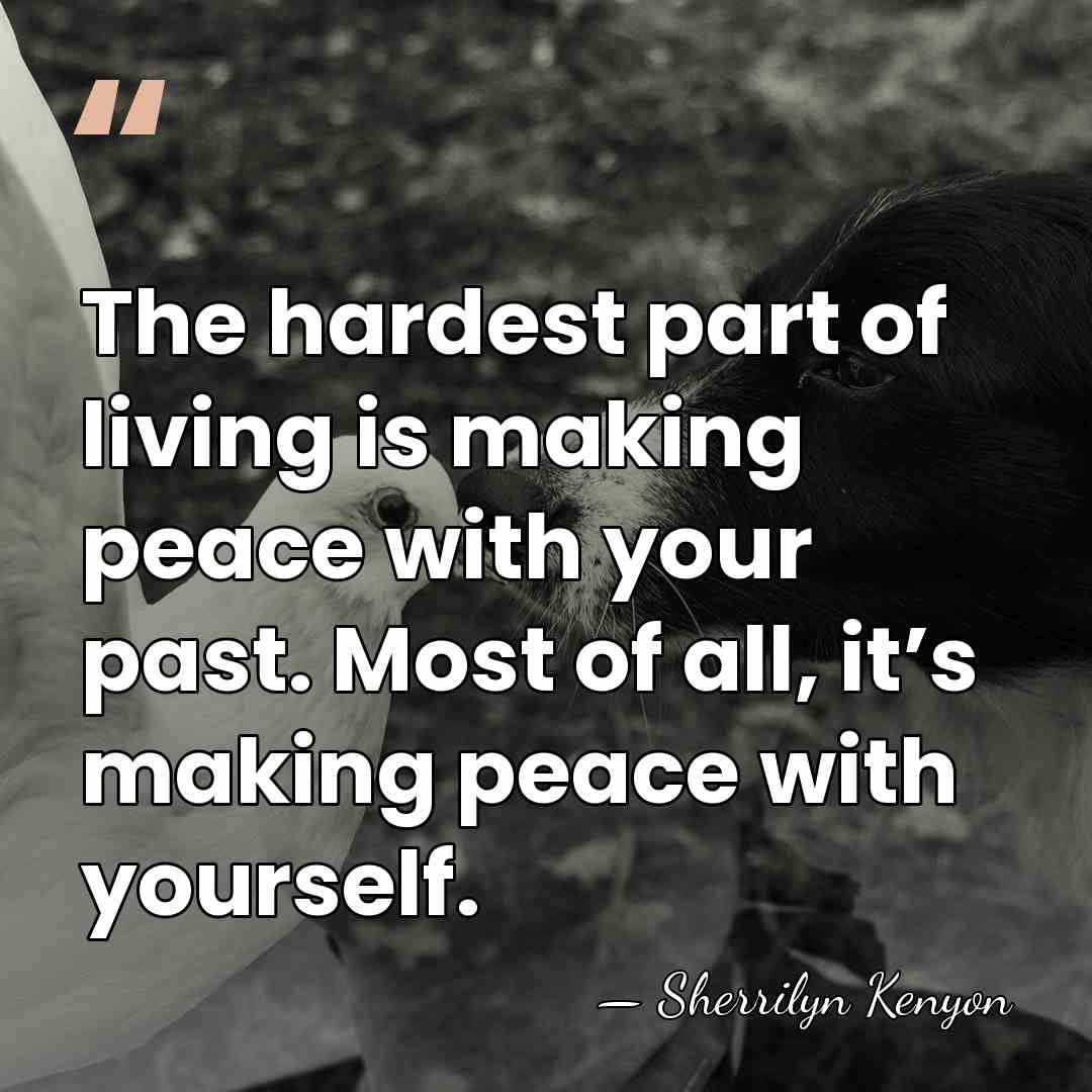The hardest part of living is making peace with your past. Most&hellip; - Sherrilyn Kenyon