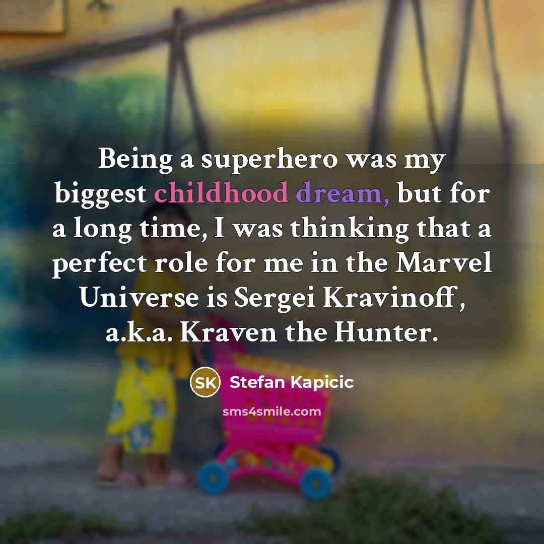 “Being a superhero was my biggest childhood dream, but for…” quote by Stefan Kapicic