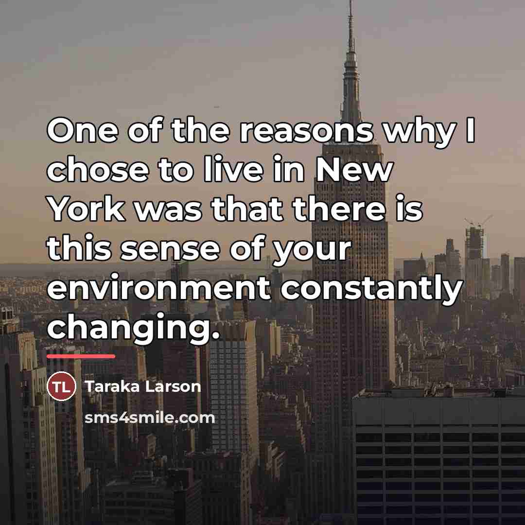 “One of the reasons why I chose to live in…” quote by Taraka Larson