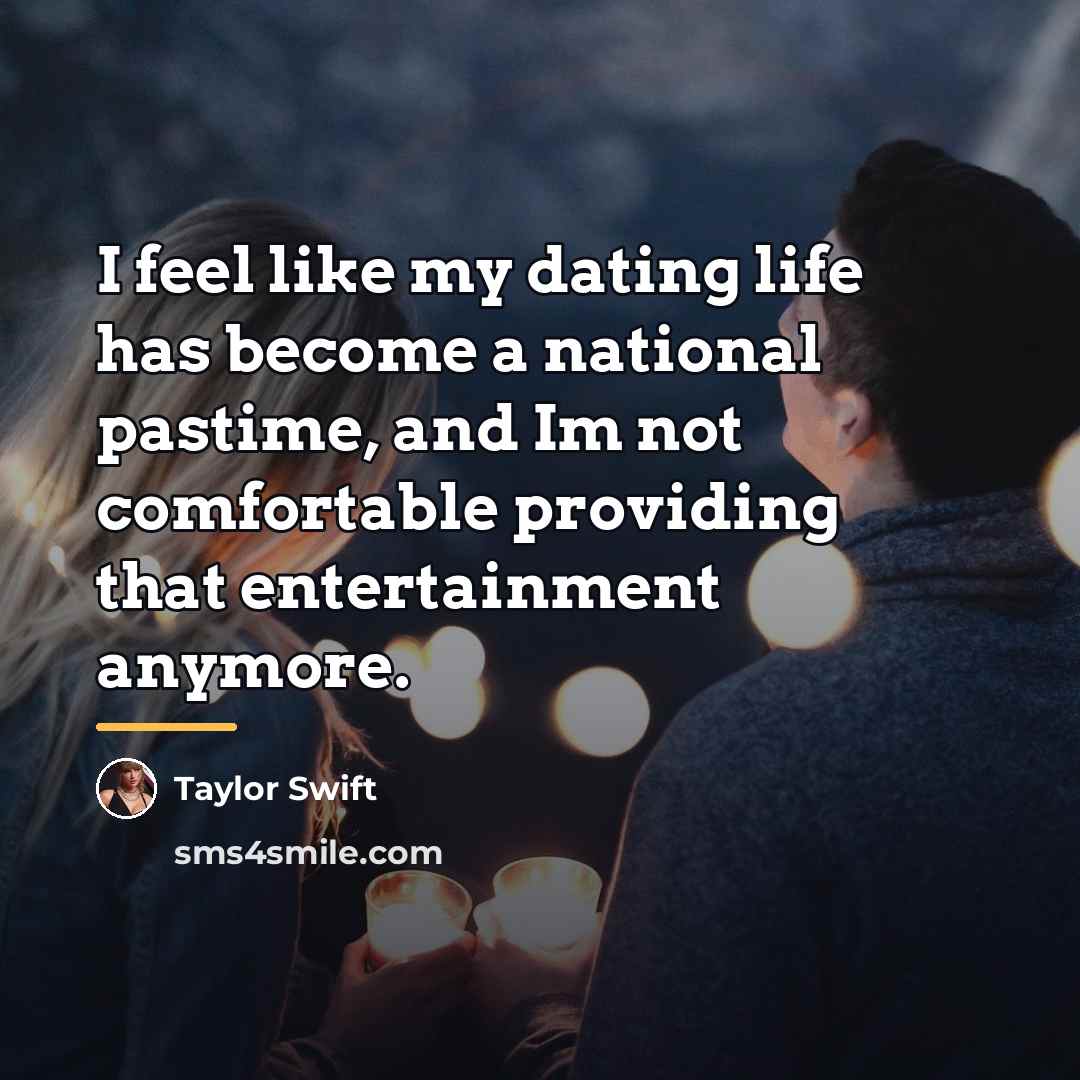 “I feel like my dating life has become a national…” quote by Taylor Swift