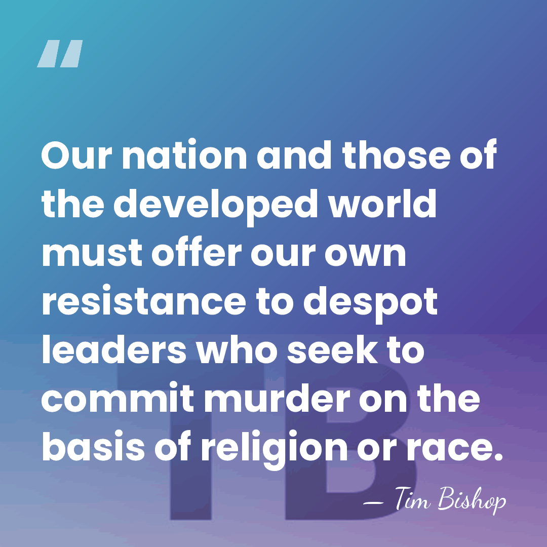 Our nation and those of the developed world must offer our own&hellip; - Tim Bishop