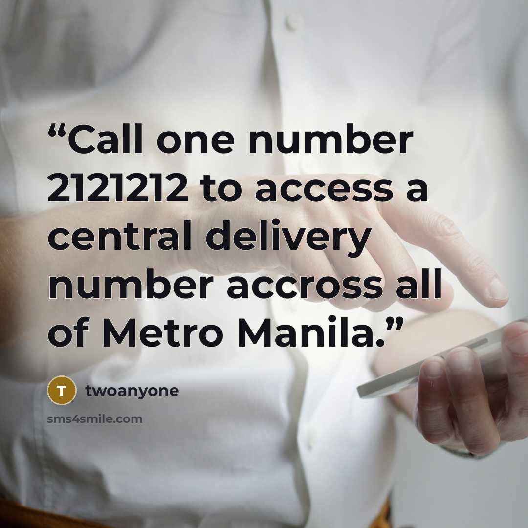 “Call one number 2121212 to access a central delivery number accross all of Metro Manila.” quote by twoanyone