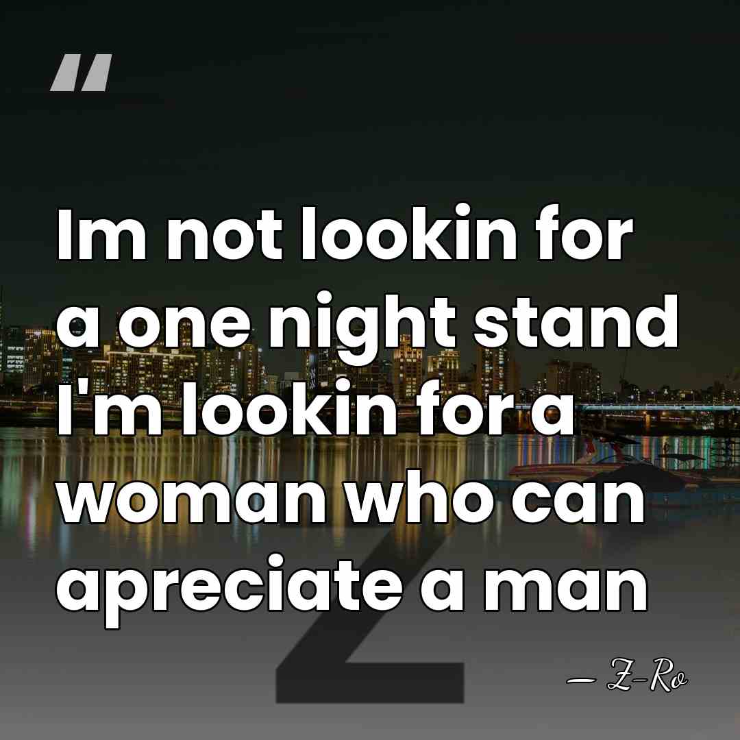 Im not lookin for a one night stand I'm lookin for a&hellip; - Z-ro
