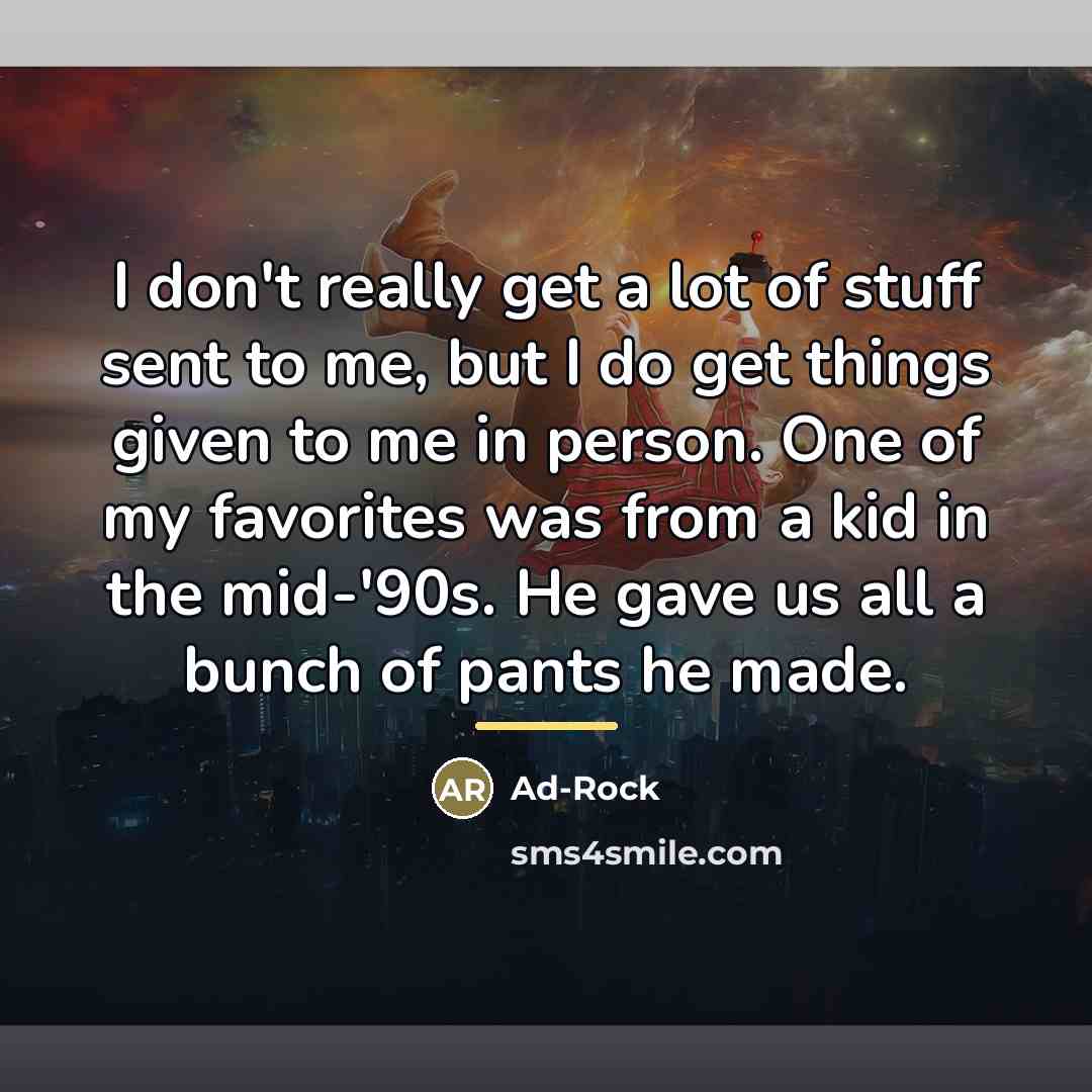 “I don't really get a lot of stuff sent to…” quote by Ad-Rock