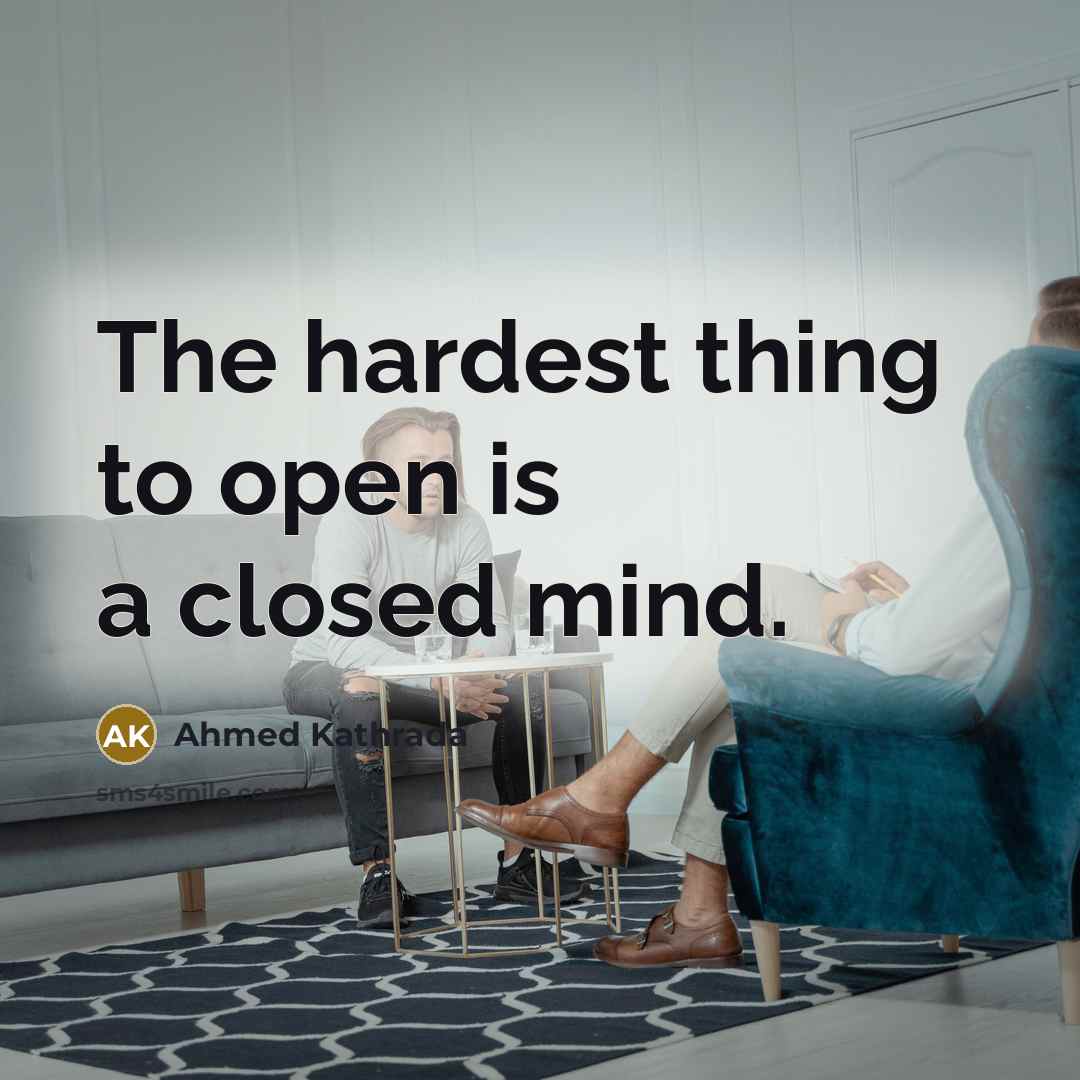 “The hardest thing to open is a closed mind.…” quote by Ahmed Kathrada