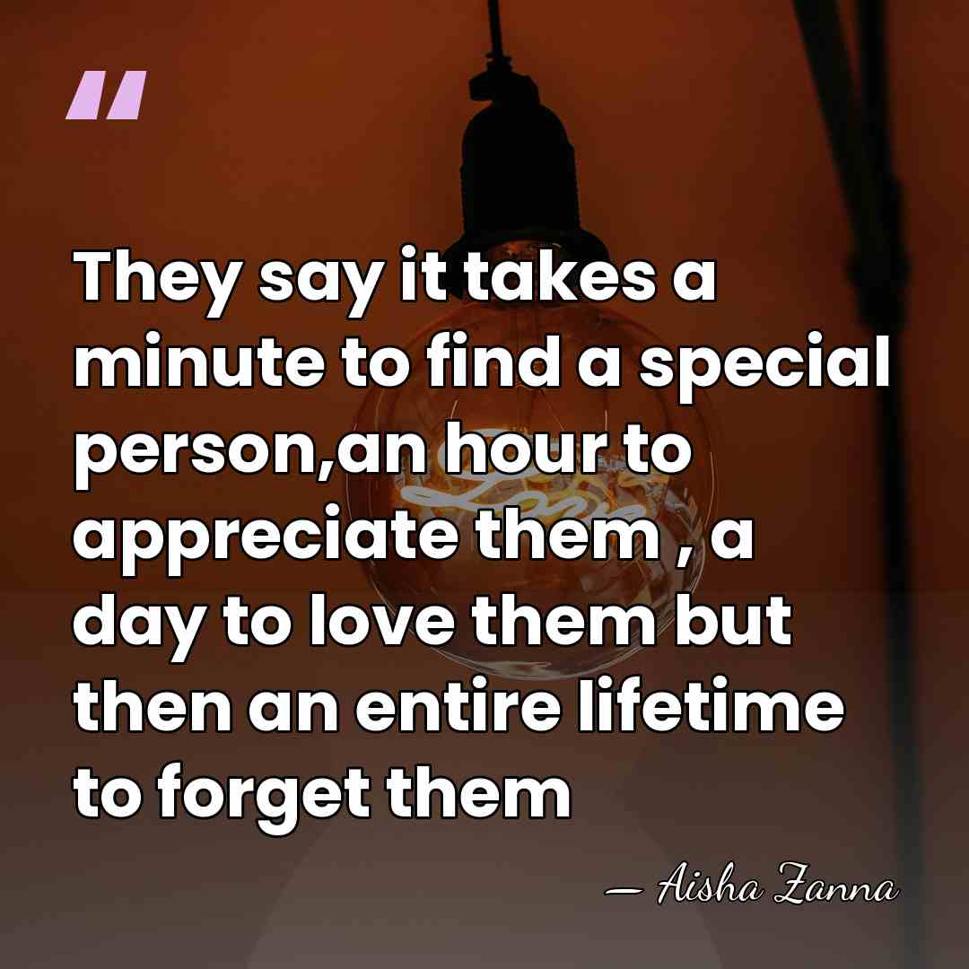 They say it takes a minute to find a special person,an hour&hellip; - Aisha Zanna